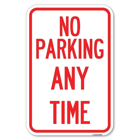 Signmission No Parking Anytime Heavy-Gauge Aluminum Sign, 12" x 18", A-1218-22965 A-1218-22965